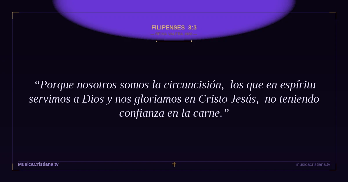 Filipenses 3:3 — Biblia Reina Valera 1960 — MusicaCristiana.tv