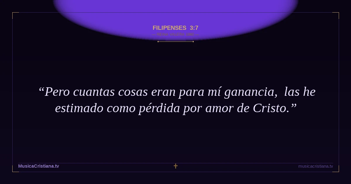 Filipenses 3:7 — Biblia Reina Valera 1960 — MusicaCristiana.tv