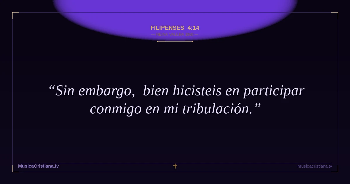 Filipenses 4:14 — Biblia Reina Valera 1960 — MusicaCristiana.tv