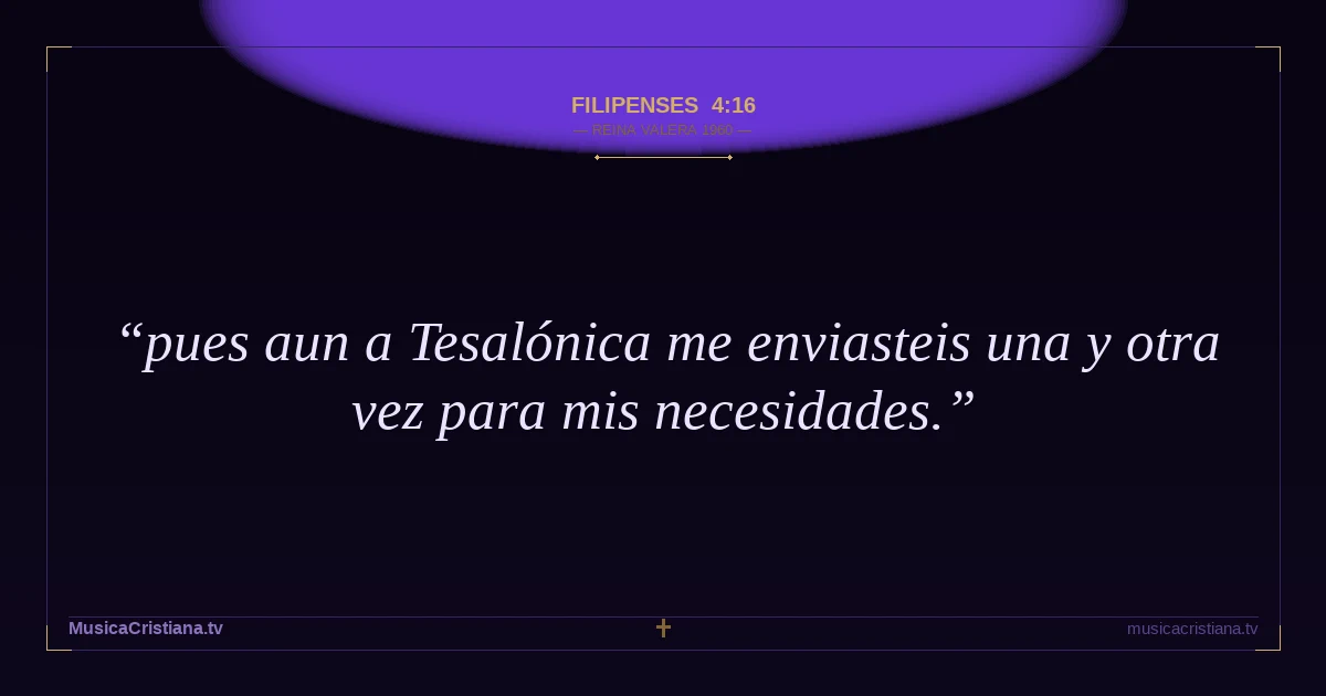 Filipenses 4:16 — Biblia Reina Valera 1960 — MusicaCristiana.tv