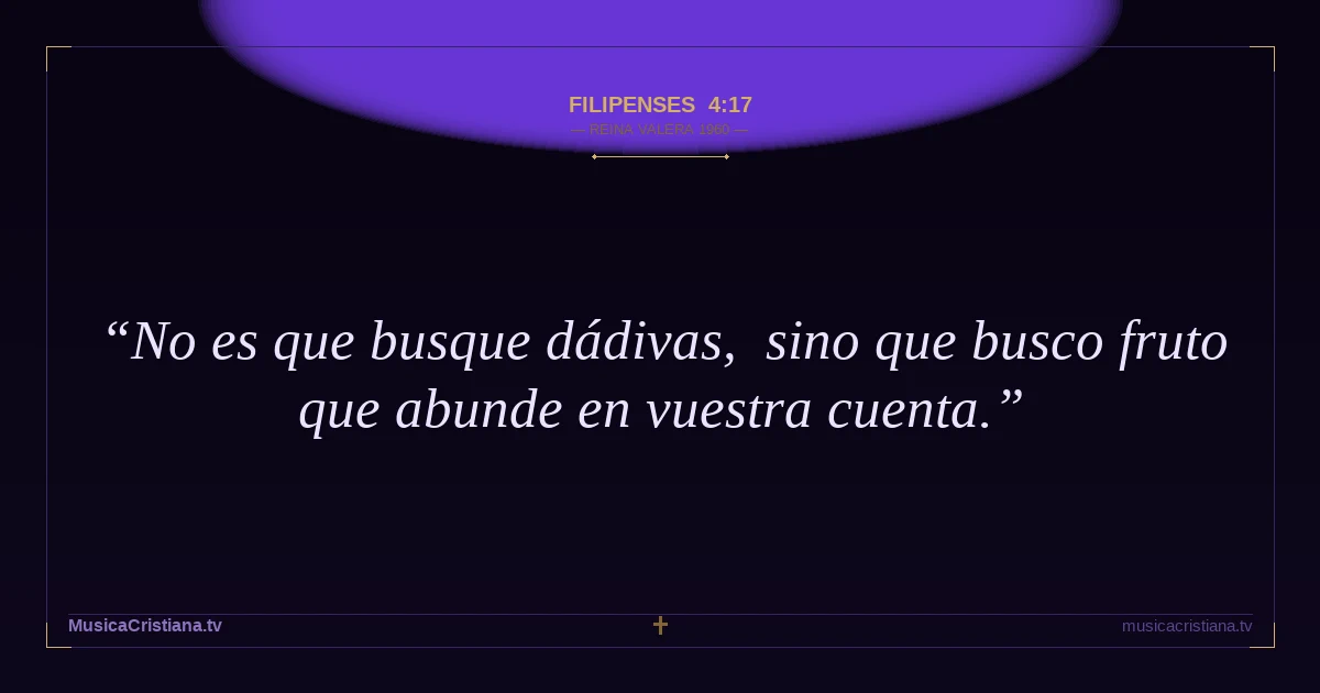 Filipenses 4:17 — Biblia Reina Valera 1960 — MusicaCristiana.tv