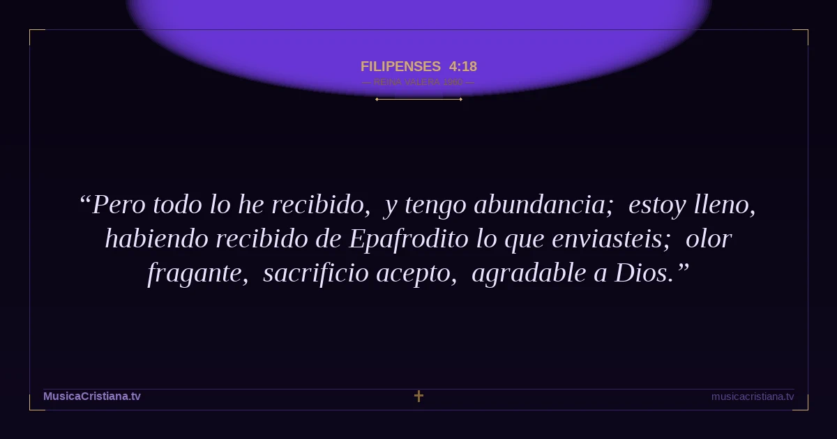 Filipenses 4:18 — Biblia Reina Valera 1960 — MusicaCristiana.tv