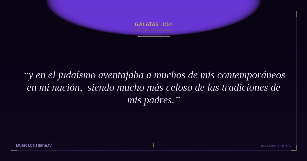 Gálatas 1:14 — Biblia Reina Valera 1960 — MusicaCristiana.tv