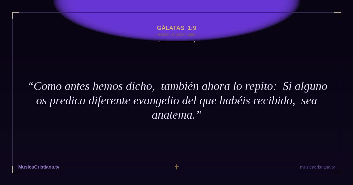 Gálatas 1:9 — Biblia Reina Valera 1960 — MusicaCristiana.tv