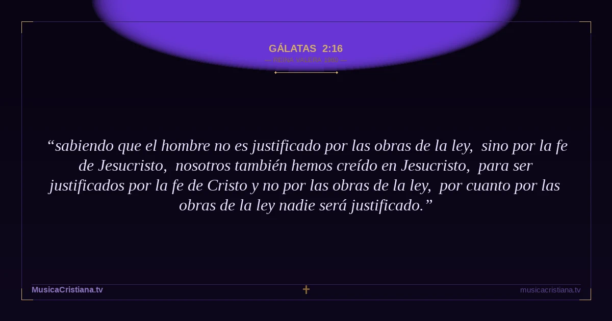 Gálatas 2:16 — Biblia Reina Valera 1960 — MusicaCristiana.tv