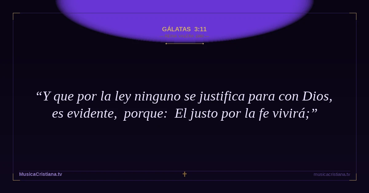Gálatas 3:11 — Biblia Reina Valera 1960 — MusicaCristiana.tv