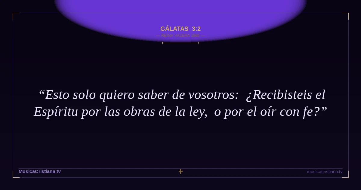 Gálatas 3:2 — Biblia Reina Valera 1960 — MusicaCristiana.tv