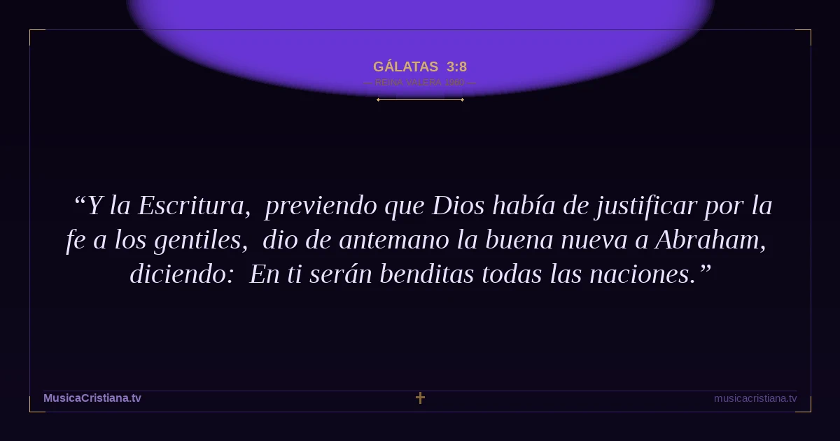 Gálatas 3:8 — Biblia Reina Valera 1960 — MusicaCristiana.tv