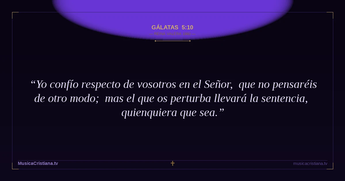 Gálatas 5:10 — Biblia Reina Valera 1960 — MusicaCristiana.tv