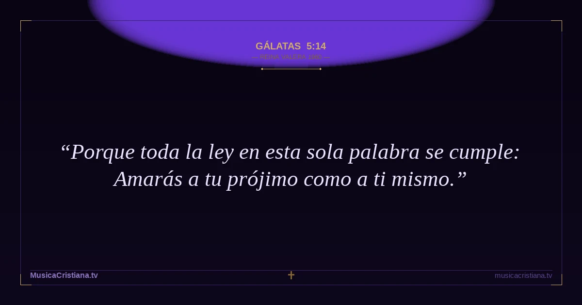 Gálatas 5:14 — Biblia Reina Valera 1960 — MusicaCristiana.tv
