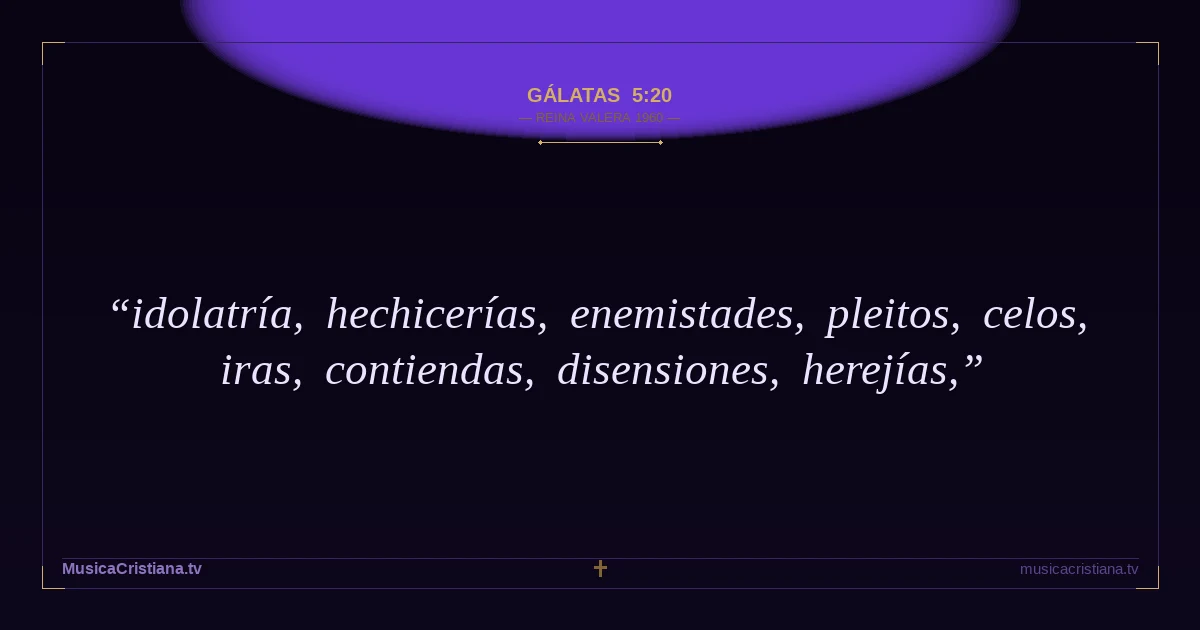 Gálatas 5:20 — Biblia Reina Valera 1960 — MusicaCristiana.tv