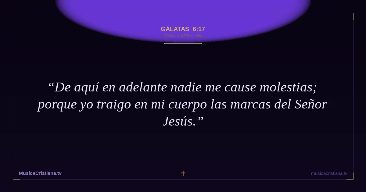 Gálatas 6:17 — Biblia Reina Valera 1960 — MusicaCristiana.tv