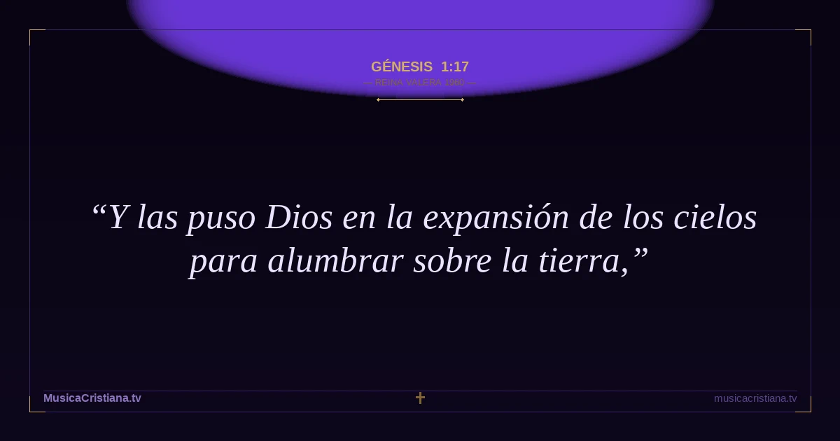 Génesis 1:17 — Biblia Reina Valera 1960 — MusicaCristiana.tv