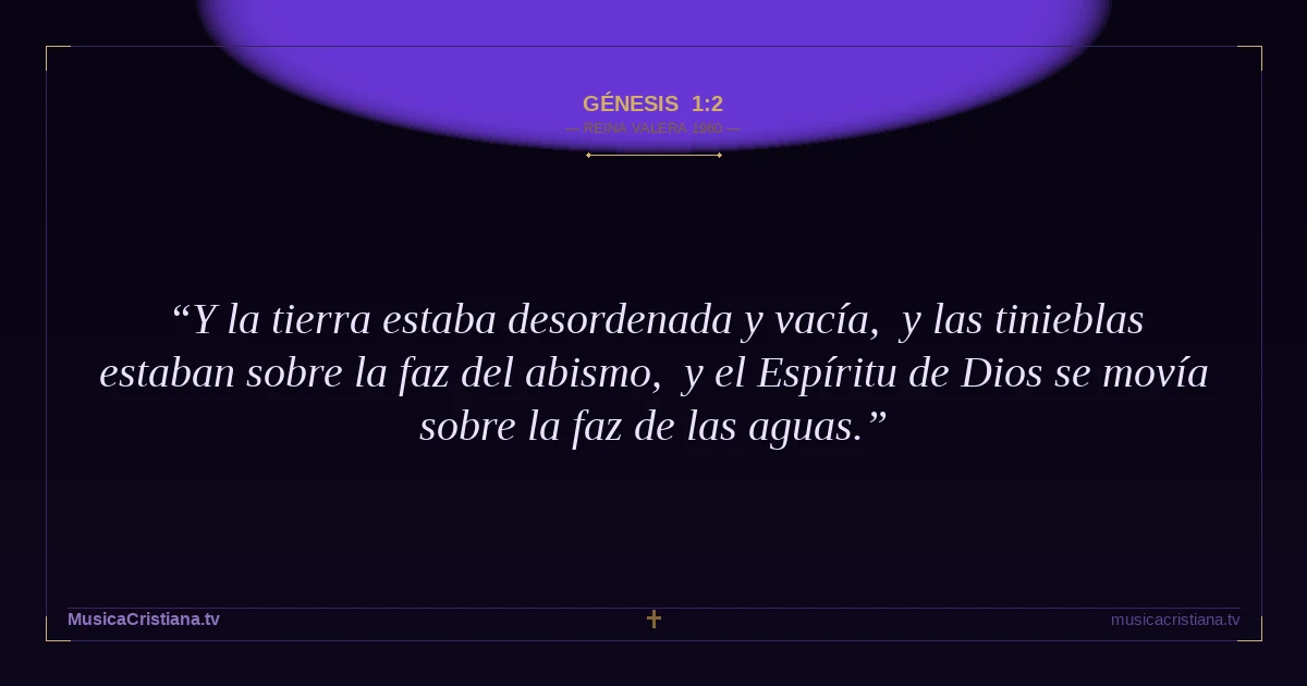 Génesis 1:2 — Biblia Reina Valera 1960 — MusicaCristiana.tv