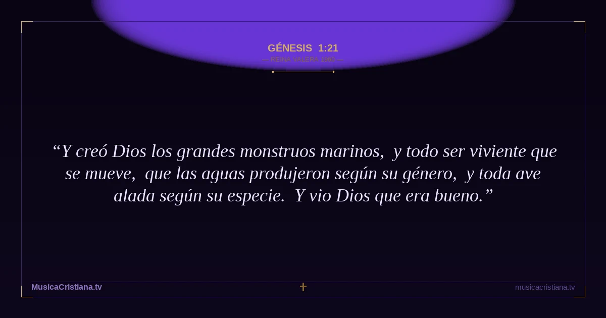 Génesis 1:21 — Biblia Reina Valera 1960 — MusicaCristiana.tv