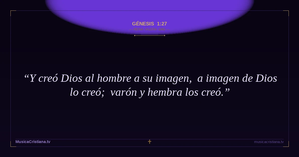 Génesis 1:27 — Biblia Reina Valera 1960 — MusicaCristiana.tv