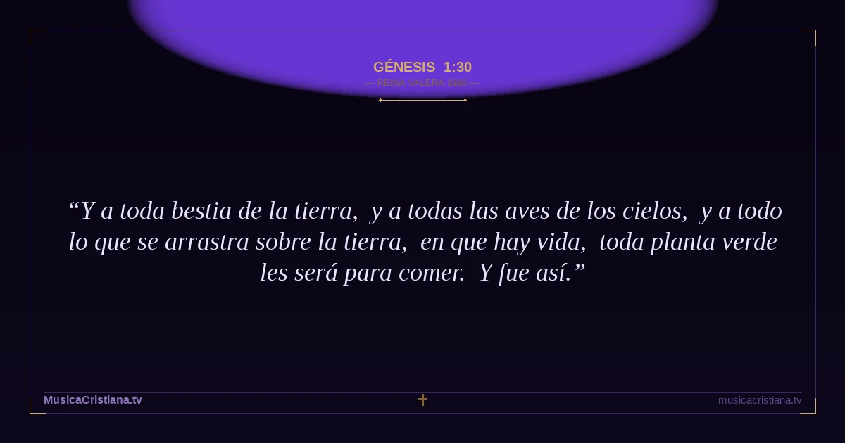 Génesis 1:30 — Biblia Reina Valera 1960 — MusicaCristiana.tv