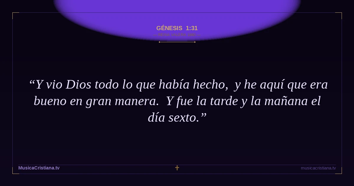 Génesis 1:31 — Biblia Reina Valera 1960 — MusicaCristiana.tv