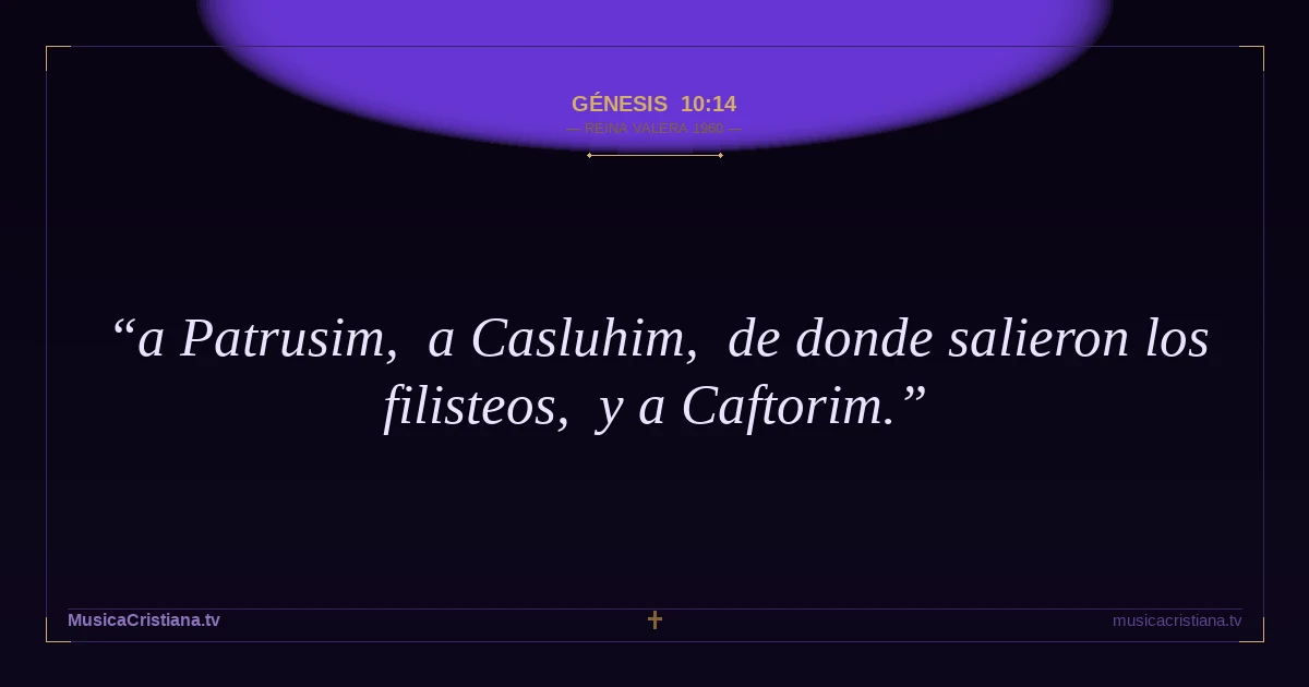 Génesis 10:14 — Biblia Reina Valera 1960 — MusicaCristiana.tv