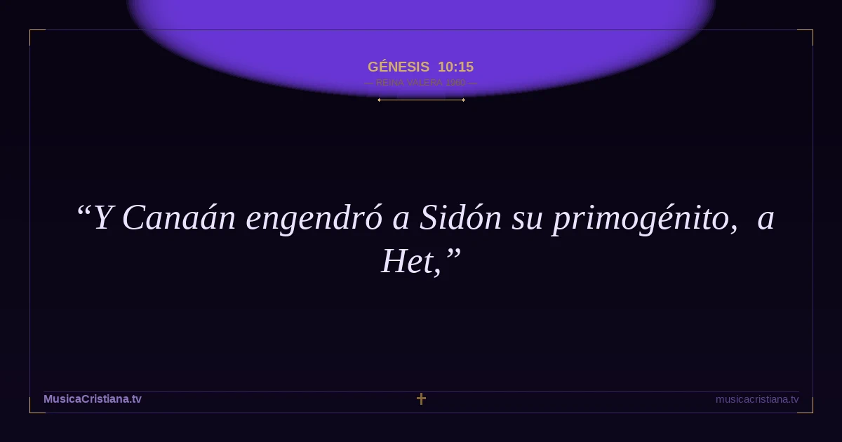 Génesis 10:15 — Biblia Reina Valera 1960 — MusicaCristiana.tv
