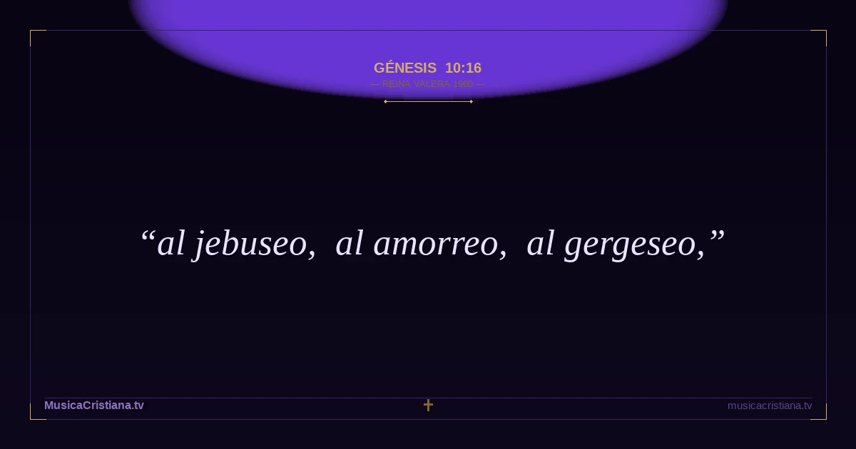 Génesis 10:16 — Biblia Reina Valera 1960 — MusicaCristiana.tv
