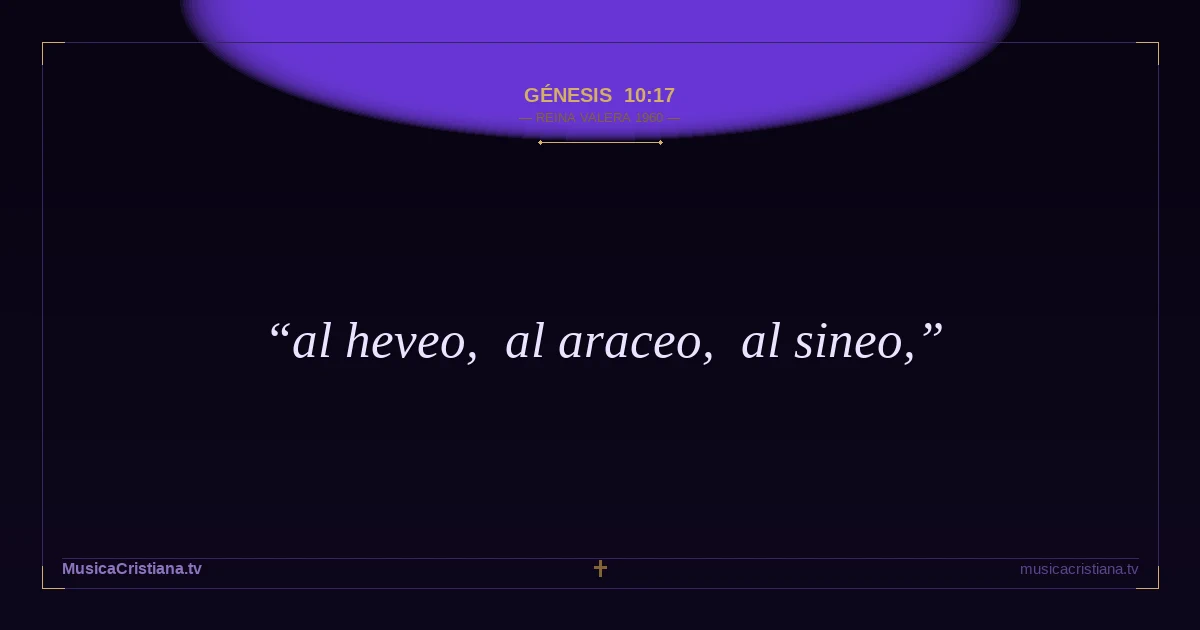 Génesis 10:17 — Biblia Reina Valera 1960 — MusicaCristiana.tv