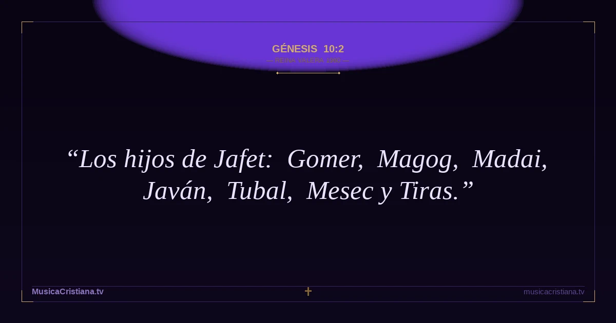 Génesis 10:2 — Biblia Reina Valera 1960 — MusicaCristiana.tv