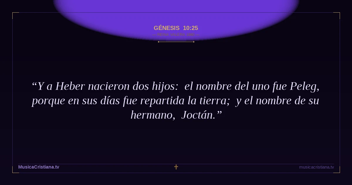 Génesis 10:25 — Biblia Reina Valera 1960 — MusicaCristiana.tv