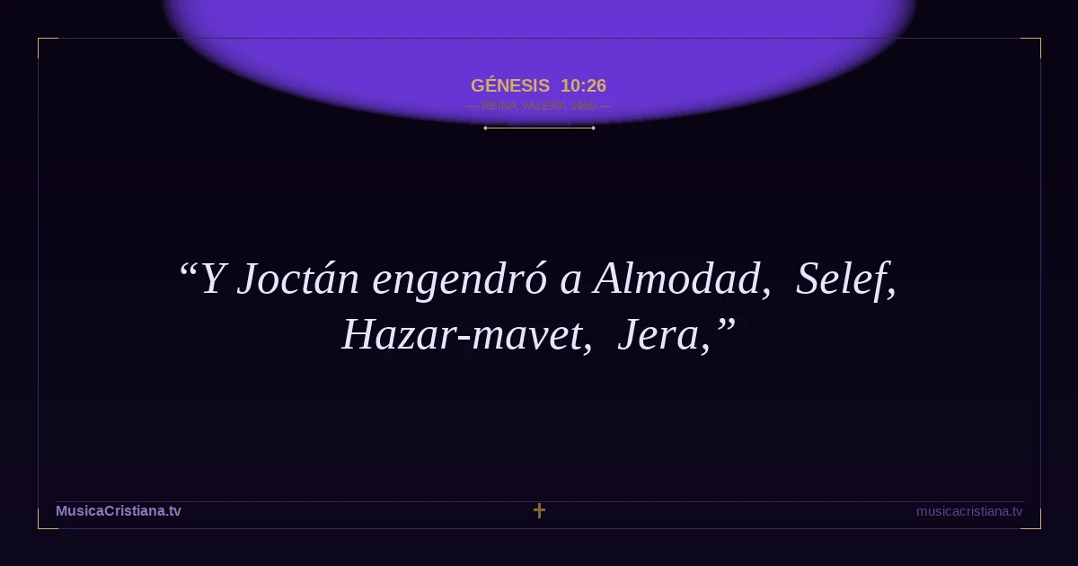 Génesis 10:26 — Biblia Reina Valera 1960 — MusicaCristiana.tv