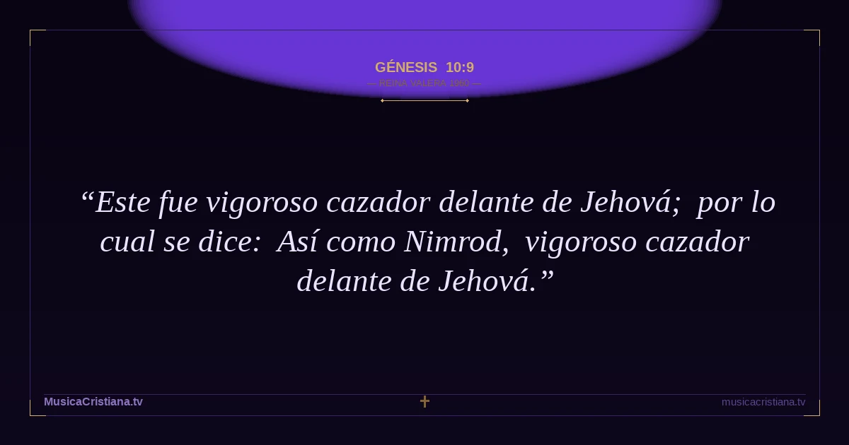 Génesis 10:9 — Biblia Reina Valera 1960 — MusicaCristiana.tv