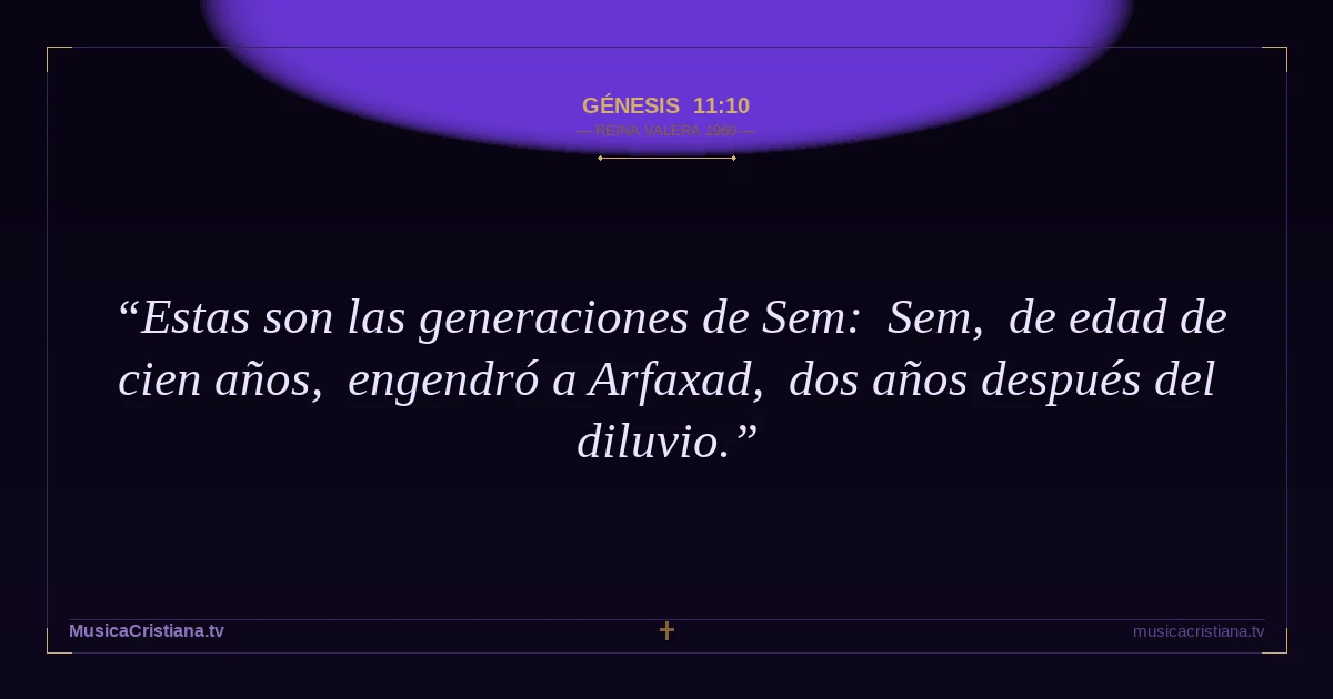 Génesis 11:10 — Biblia Reina Valera 1960 — MusicaCristiana.tv