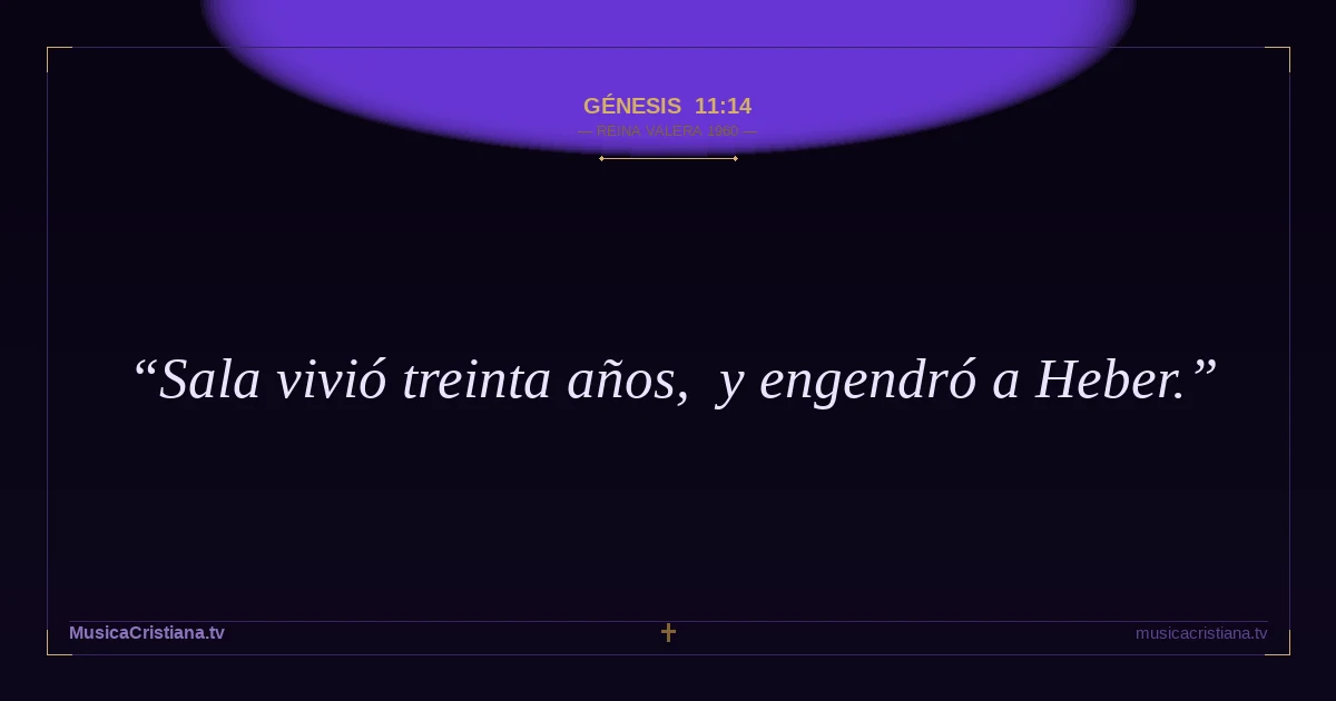 Génesis 11:14 — Biblia Reina Valera 1960 — MusicaCristiana.tv