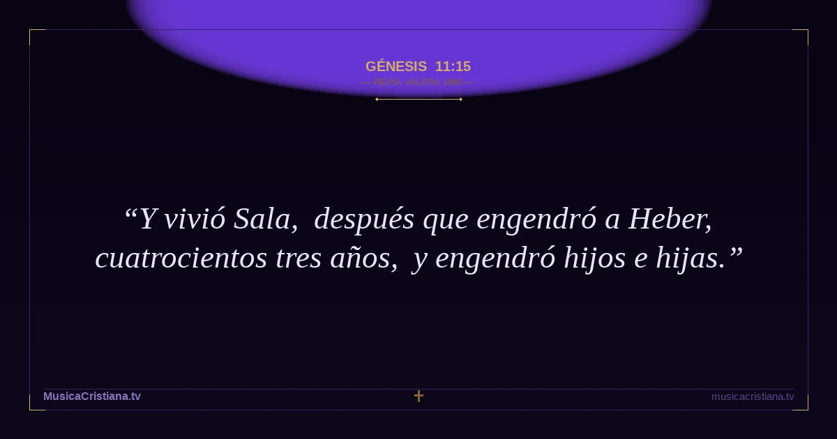 Génesis 11:15 — Biblia Reina Valera 1960 — MusicaCristiana.tv