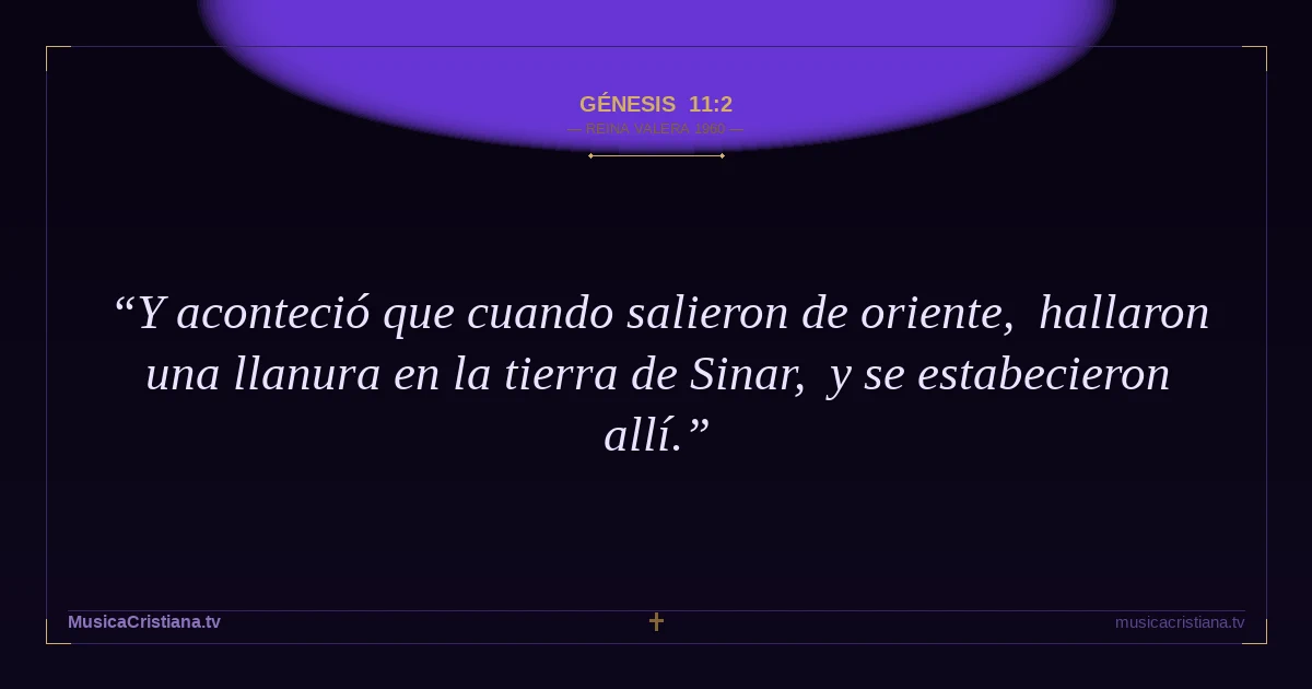 Génesis 11:2 — Biblia Reina Valera 1960 — MusicaCristiana.tv