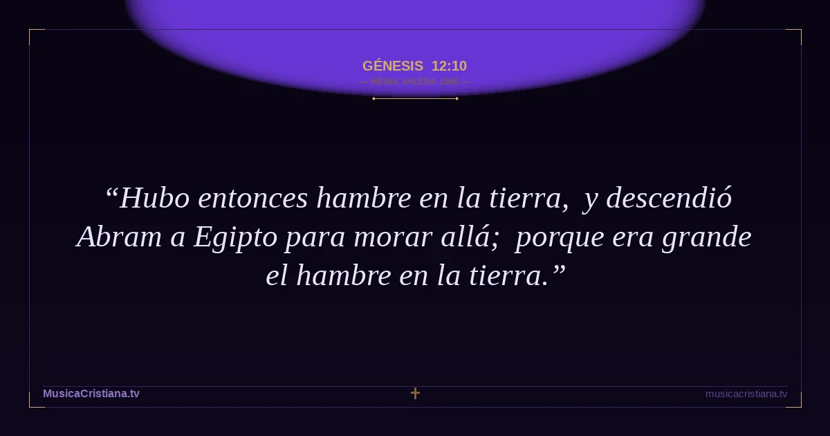 Génesis 12:10 — Biblia Reina Valera 1960 — MusicaCristiana.tv