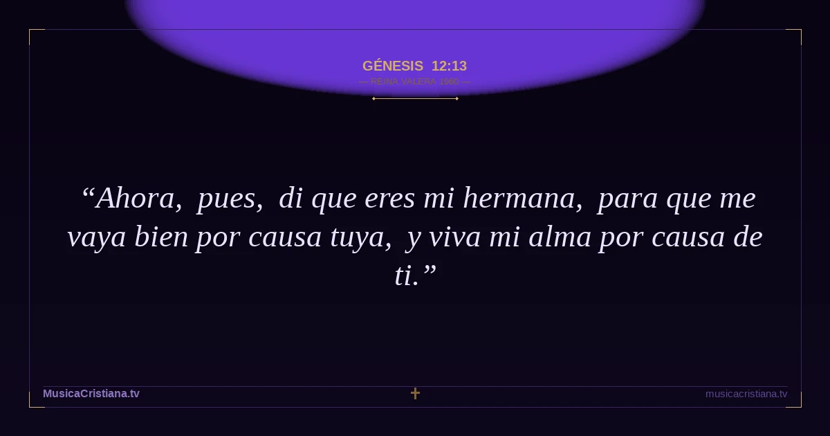 Génesis 12:13 — Biblia Reina Valera 1960 — MusicaCristiana.tv