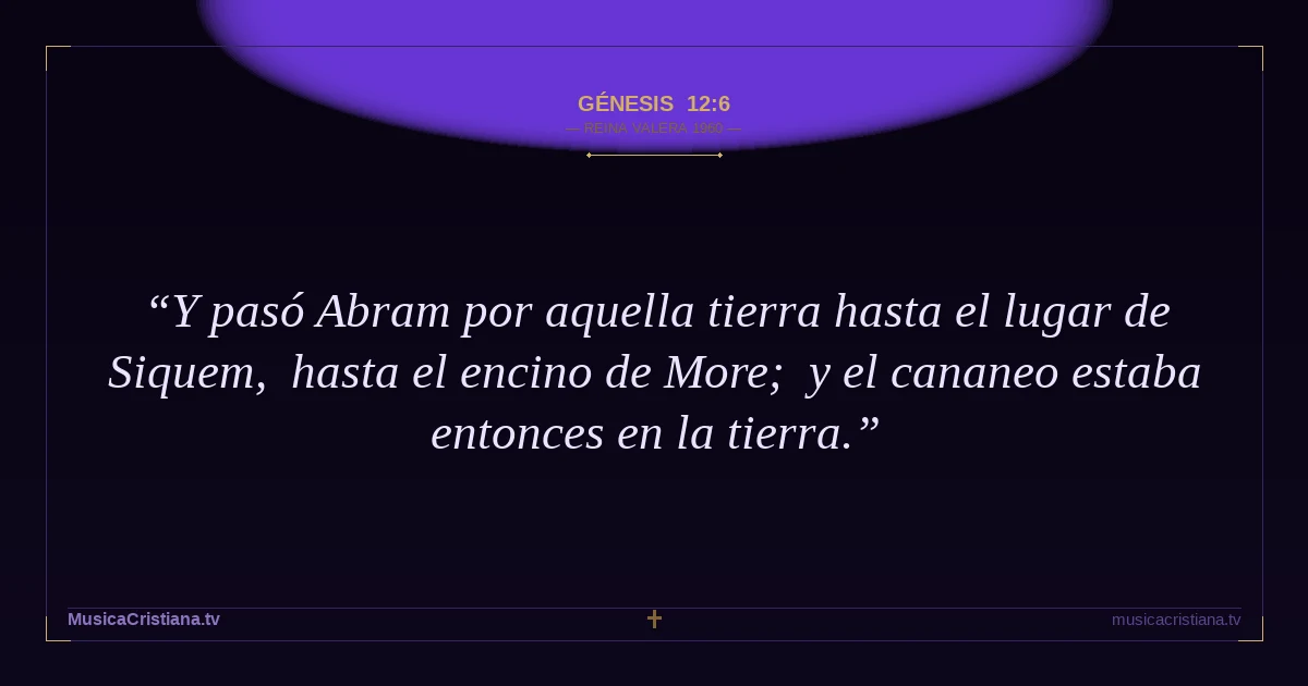 Génesis 12:6 — Biblia Reina Valera 1960 — MusicaCristiana.tv