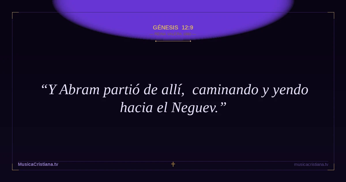 Génesis 12:9 — Biblia Reina Valera 1960 — MusicaCristiana.tv