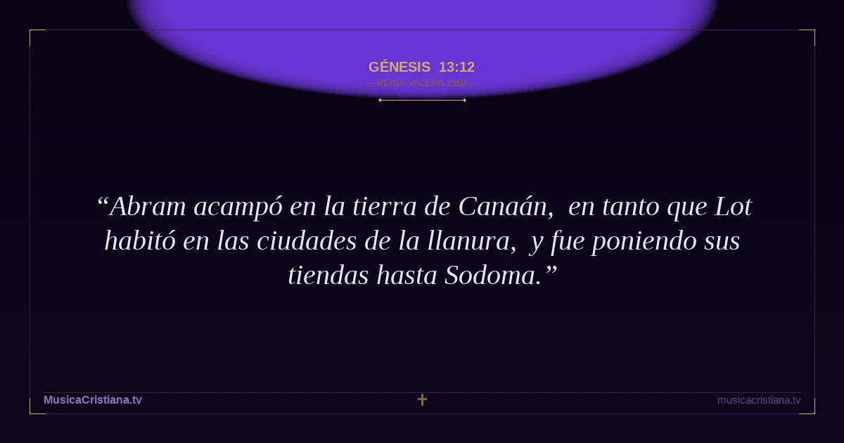 Génesis 13:12 — Biblia Reina Valera 1960 — MusicaCristiana.tv