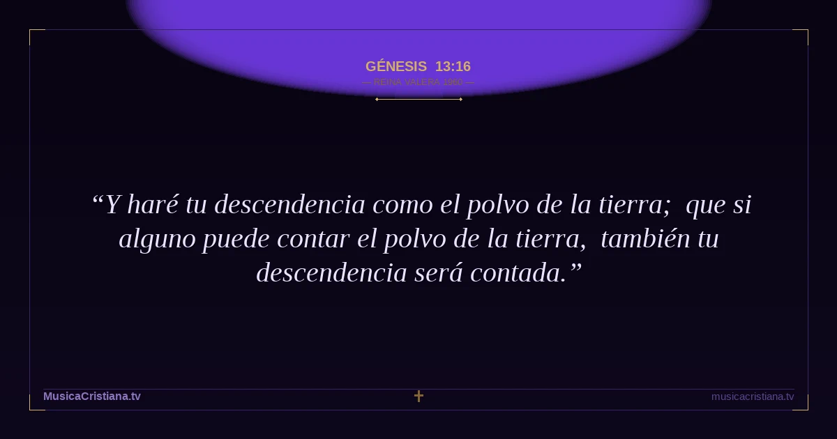 Génesis 13:16 — Biblia Reina Valera 1960 — MusicaCristiana.tv