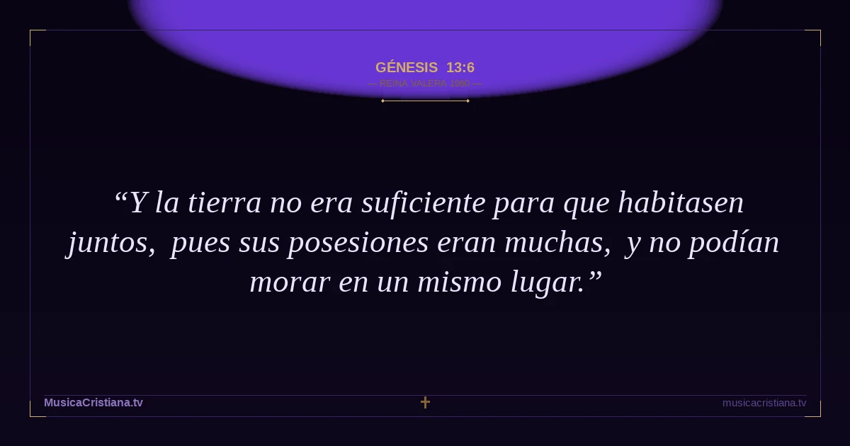Génesis 13:6 — Biblia Reina Valera 1960 — MusicaCristiana.tv