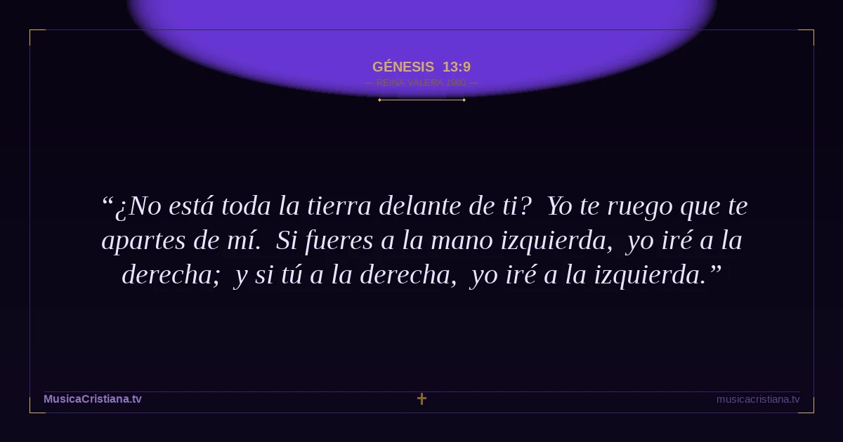 Génesis 13:9 — Biblia Reina Valera 1960 — MusicaCristiana.tv