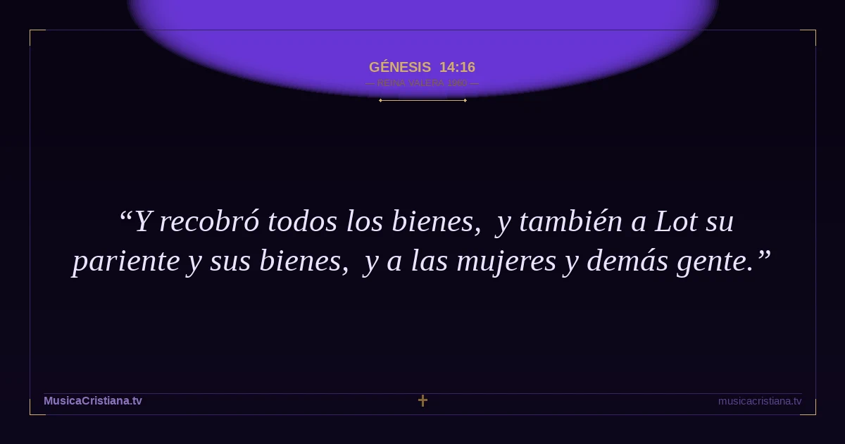 Génesis 14:16 — Biblia Reina Valera 1960 — MusicaCristiana.tv