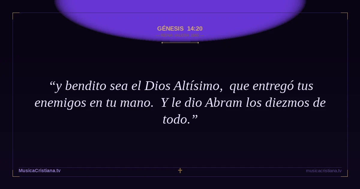 Génesis 14:20 — Biblia Reina Valera 1960 — MusicaCristiana.tv
