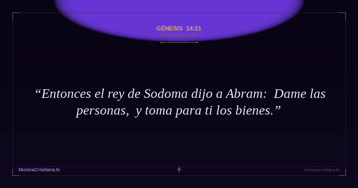 Génesis 14:21 — Biblia Reina Valera 1960 — MusicaCristiana.tv