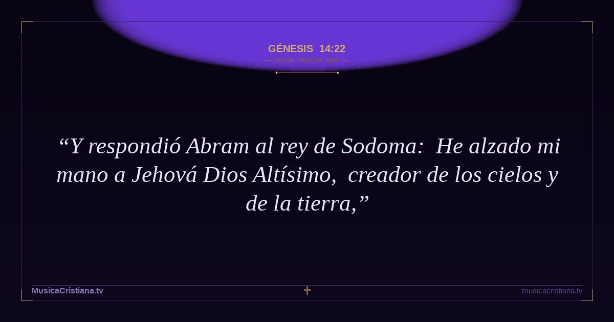 Génesis 14:22 — Biblia Reina Valera 1960 — MusicaCristiana.tv