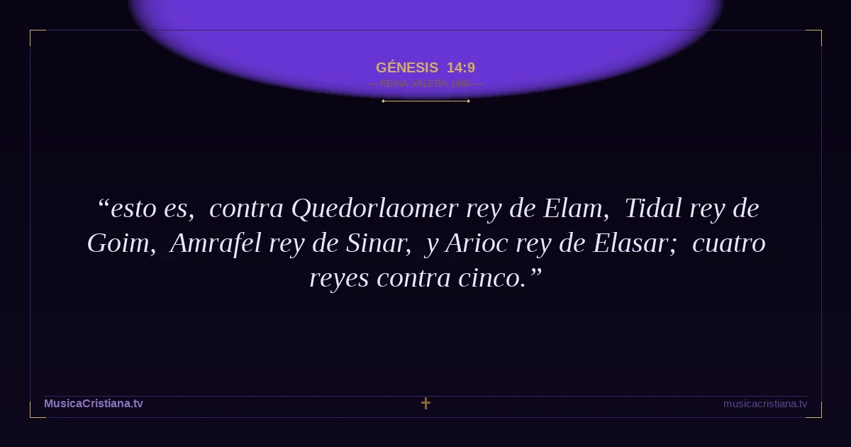 Génesis 14:9 — Biblia Reina Valera 1960 — MusicaCristiana.tv