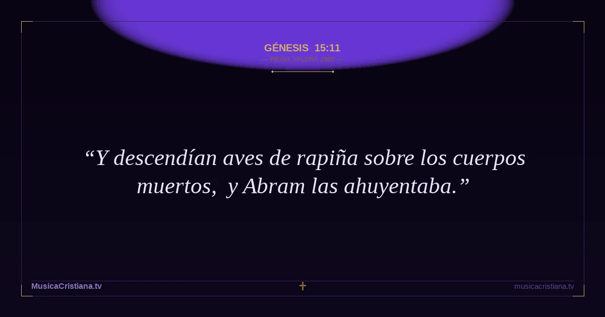 Génesis 15:11 — Biblia Reina Valera 1960 — MusicaCristiana.tv