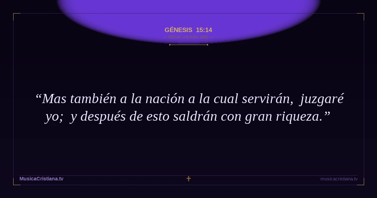 Génesis 15:14 — Biblia Reina Valera 1960 — MusicaCristiana.tv