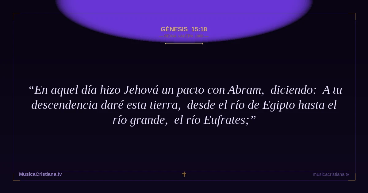 Génesis 15:18 — Biblia Reina Valera 1960 — MusicaCristiana.tv